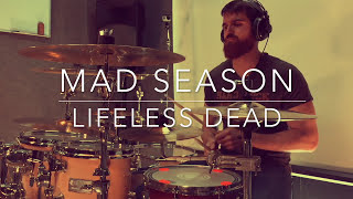 Mad Season  Lifeless Dead DRUM COVER by IVAN GONCHARENKO [upl. by Benis66]