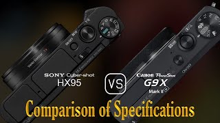 Sony Cybershot HX95 vs Canon PowerShot G9 X Mark II A Comparison of Specifications [upl. by Fisken]