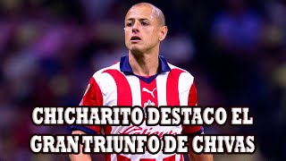 Chicharito Destaco El Gran Triunfo De Chivas Al America Equipo Que Era Considerado Casi Invencible [upl. by Adnauqal]