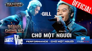 CHỜ MỘT NGƯỜI  GILL vượt qua quá khứ kể câu chuyện của riêng mình  Rap Việt 2024 Performance [upl. by Akire268]