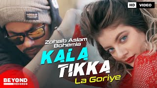 Bohemia  Kala Tikka La Goriye  Zohaib Aslam  New Punjabi Song 2022  Bohemia New Song  Love Song [upl. by Eimam]