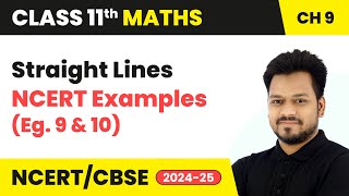 Straight Lines  NCERT Examples 9 and 10  Class 11 Maths Chapter 9  CBSE 202425 [upl. by Montgomery419]