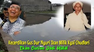 Ikan Curian Jadi Halal II Kecerdikan Gus Dur Mencuri Ikan Milik Kyai Chudlori [upl. by Mor210]