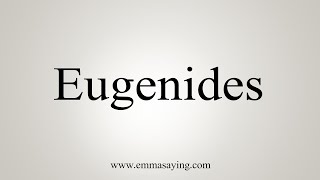 How To Say Eugenides [upl. by Rowe375]