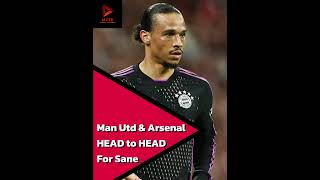 Man U amp Arsnenal HEAD TO HEAD for Leroy Sane 🇩🇪 premierleague transfernews [upl. by Ephrem257]