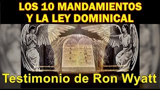 LOS 10 MANDAMIENTOS Y LA LEY DOMINICAL  Ron Wyatt [upl. by Llenyl390]