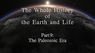 The Whole History of the Earth and Life Part 9 The Paleozoic Era [upl. by Claman474]