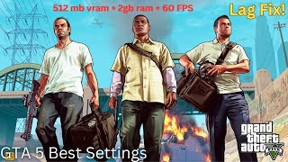 GTA 5 Best Settings For Low End Pc  512 Mb Vram  Lag Fix  60 FPS on 2GB Ram [upl. by Ellehcam620]