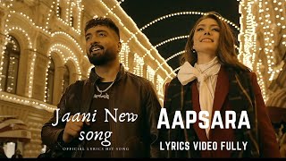 Apsara lyrics song  Asees Kaur  Jaani JAANI · ASEES KAUR · APSARA SONG LYRICS [upl. by Cataldo]