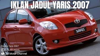 IKLAN JADUL TOYOTA YARIS 2007 [upl. by Clarkin]