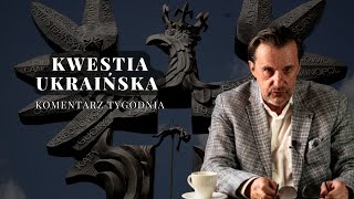 Komentarz Tygodnia Kwestia Ukraińska [upl. by Auka320]