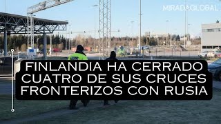 Finlandia cierra cuatro puntos de cruce en la frontera con Rusia [upl. by Antonie820]