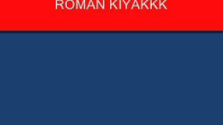 ROMAN KIYAKKK [upl. by Lelah]