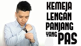 KEMEJA LENGAN PANJANG YANG PAS  Tips Memilih Kemeja Lengan Panjang Untuk Cowok [upl. by Aivalf224]