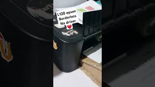 Borderless l120 no driver needed  just comment down I will give the tutori epsonl120 printer [upl. by Anecuza]