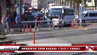 MERSİNDE TREN KAZASI 1 ÖLÜ 1 YARALI [upl. by Polivy55]