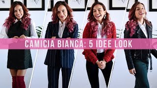 COME INDOSSARE UNA CAMICIA BIANCA 5 IDEE LOOK DA COPIARE SUBITO [upl. by Oirramaj]