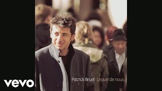 Patrick Bruel  Je serai là pour la suite Audio [upl. by Buckler]