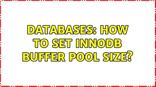 Databases How to set Innodb Buffer Pool Size 2 Solutions [upl. by Pergrim]