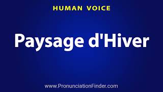 How To Pronounce Paysage dHiver [upl. by Anauqahc]