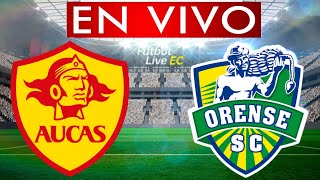 🔴 AUCAS vs ORENSE EN VIVO [upl. by Nyletac189]