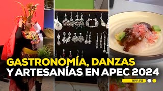 APEC 2024 Una muestra de la gastronomía y cultura peruana para el mundo ECONOMIAXTODOS  DESPACHO [upl. by Nered560]