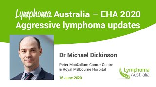 Aggressive lymphoma updates  with Dr Michael Dickinson EHA 2020 [upl. by Hyacintha823]