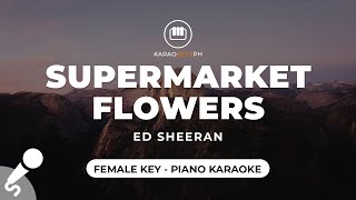 Supermarket Flowers  Ed Sheeran Female Key  Piano Karaoke [upl. by Cleaves]