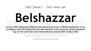 Pronunciation of Belshazzar  Definition of Belshazzar [upl. by Ecniv]