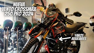 Nueva Vento Crossmax 250 Pro 2024😱  ¡Cosa Bonita Cosa bien Hecha💯  ¡Un Nuevo Cambio🔥 [upl. by Rossy]