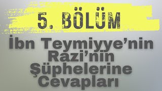 İbn Teymiyyenin Fahrettin Raziye Cevap ve Eleştirileri  5 Bölüm SON BÖLÜM [upl. by Asel]