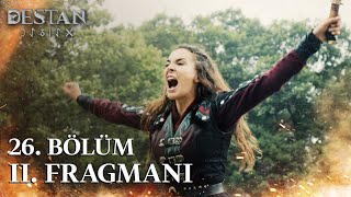 Destan 26 Bölüm 2 Fragmanı  Gelsinler yanan dağları anımsatan Türkün gücünü görsünler atvturkiye [upl. by Nesaj]