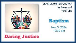 Sunday November 3 2024  Daring Justice  Leaside United Church [upl. by Petrine]