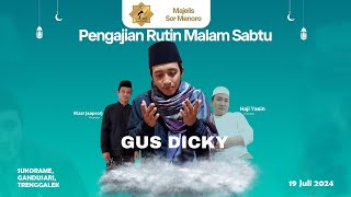 🔴 PENGAJIAN RUTIN MALAM SABTU Bersama GUS DICKY  MAJELIS SOR MENORO  19 Juli 2024 [upl. by Meehaf]