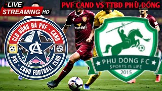 PVF CAND vs TTBD Phù Đổng Giải hạng Nhất Quốc gia Việt Nam  Trực tiếp bóng đá  trận đấu  hôm nay [upl. by Maier509]