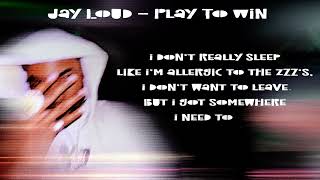 Jay Loud  Play To Win Lyrics [upl. by Refinneg]