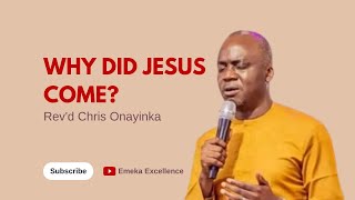 Revd Chris Onayinka  Why did Jesus come emekaexcellence [upl. by Jona800]