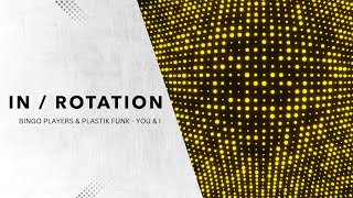 Bingo Players amp Plastik Funk  You amp I  IN  ROTATION [upl. by Balac]