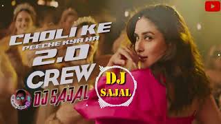 Choli Ke Peeche  Remix  DJ SaJal  Crew 20 Kareena kapoor IIa Arun Alka Yagnik  2024 🎧🔥🔥🤘 [upl. by Yrek]