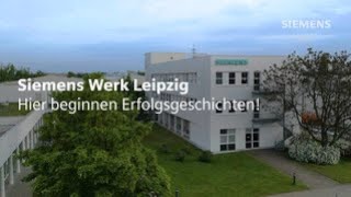 Siemens Werk Leipzig Hier beginnen Erfolgsgeschichten [upl. by Absalom]