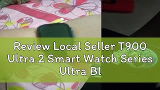 Review Local Seller T900 Ultra 2 Smart Watch Series Ultra Bluetooth Call IP67 Waterproof 49mm Gamin [upl. by Nyladam]