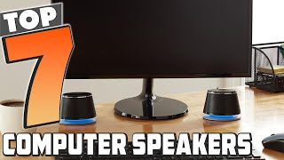 Top 7 Best Computer Speakers That Enhance Your Sound Experience [upl. by Susanna]