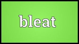 Bleat Meaning [upl. by Rosalia]