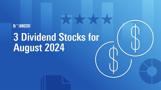 3 Dividend Stocks for August 2024 [upl. by Wilda]