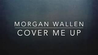 Morgan Wallen  Cover Me Up Lyrics [upl. by Joappa409]