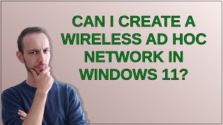 Can I create a wireless ad hoc network in Windows 11 [upl. by Hardman31]