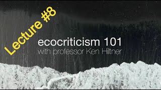 Ecocriticism 101 Lecture 8 [upl. by Elane725]