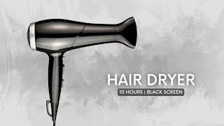 White Noise Hair Dryer  Relaxing Sound  10 Hours Black Screen [upl. by Ofloda290]