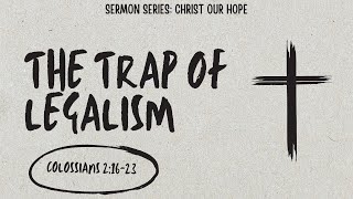 The Trap of Legalism  Colossians 21623 [upl. by Iiette]