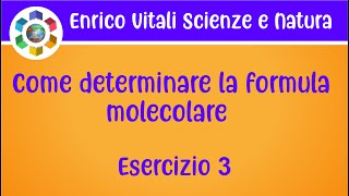 Come determinare la formula molecolare Esercizio 3 [upl. by Zenas]